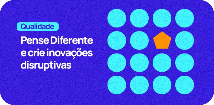 Qualidade: Pense Diferente e crie inovações disruptivas